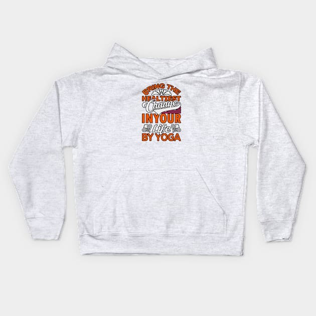 Bring the healthiest change  in your life by yoga Kids Hoodie by twitaadesign